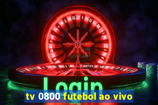 tv 0800 futebol ao vivo